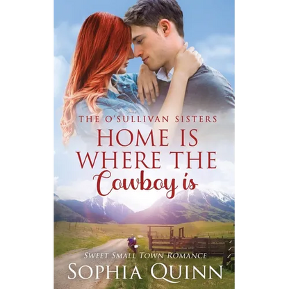 Home Is Where The Cowboy Is: A Sweet Small-Town Romance - Paperback