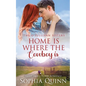 Home Is Where The Cowboy Is: A Sweet Small-Town Romance - Paperback