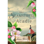 Seamstress of Acadie - Hardcover