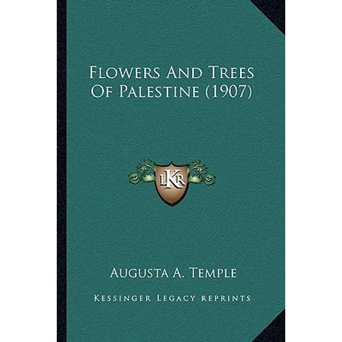 Flowers And Trees Of Palestine (1907) - Paperback