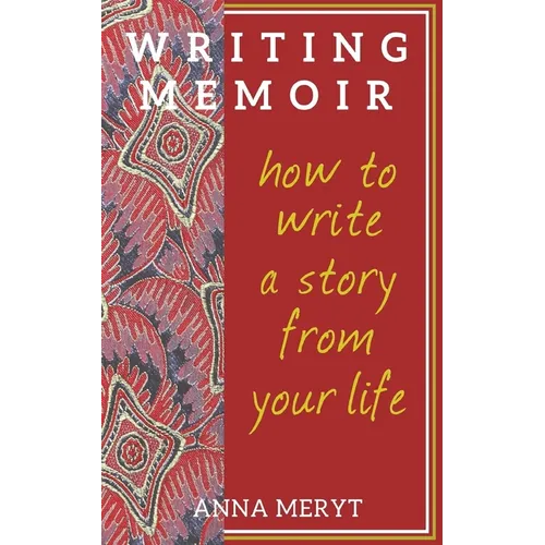 Writing Memoir: How to tell a story from your life - Paperback