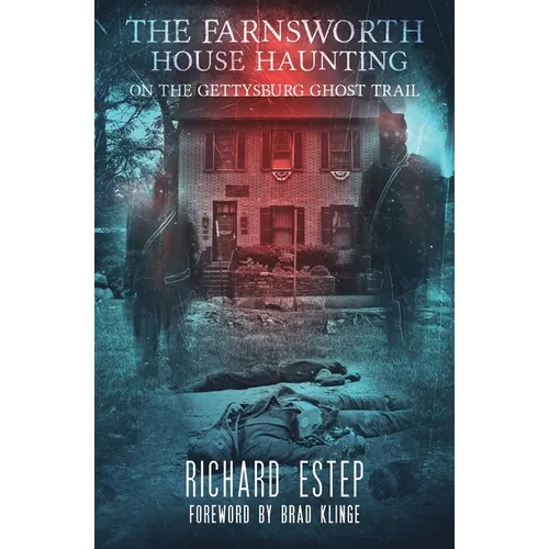 The Farnsworth House Haunting: On the Gettysburg Ghost Trail - Paperback