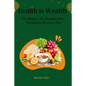 Health is Wealth: The Ultimate bodybuilding Diet, Nutrition and Workout plan. - Paperback