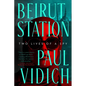 Beirut Station: Two Lives of a Spy: A Novel - Hardcover