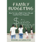 Family Budgeting: How to Live a Debt-Free Life and Control Your Finances - Paperback