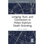 Longing, Ruin, and Connection in Hideo Kojima's Death Stranding - Hardcover