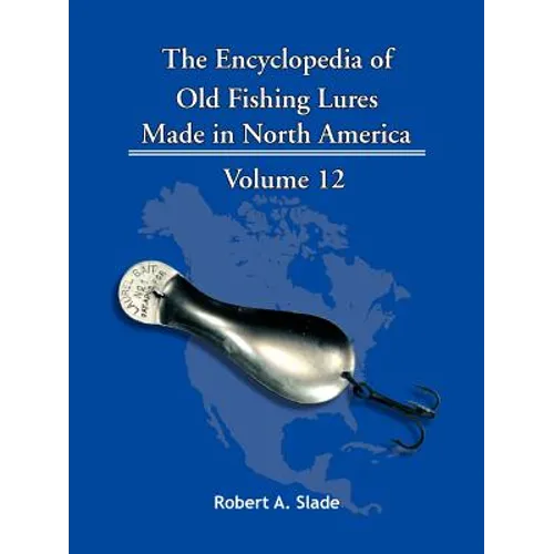 The Encyclopedia of Old Fishing Lures: Made in North America - Paperback