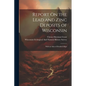 Report On the Lead and Zinc Deposits of Wisconsin: With an Atlas of Detailed Maps - Paperback