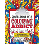 Confessions of a Coloring Addict: An adult coloring book with 30 coloring pages to feed your addiction - Paperback