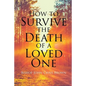 How To Survive The Death Of A Loved One - Paperback