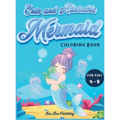 Cute and Adorable Mermaid Coloring Book for kids 4-8: An Activity book with gorgeous mermaids and ocean animals. A funny gift idea for boys and girls - Hardcover