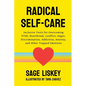 Radical Self-Care: Inclusive Tools for Overcoming PTSD, Heartbreak, Conflict, Anger, Discrimination, Addiction, Anxiety, and Other Trapped Emotions - Paperback