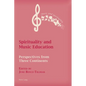 Spirituality and Music Education: Perspectives from Three Continents - Paperback
