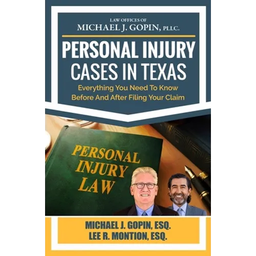 Personal Injury Cases In Texas: Everything You Need To Know Before And After Filing Your Claim - Paperback