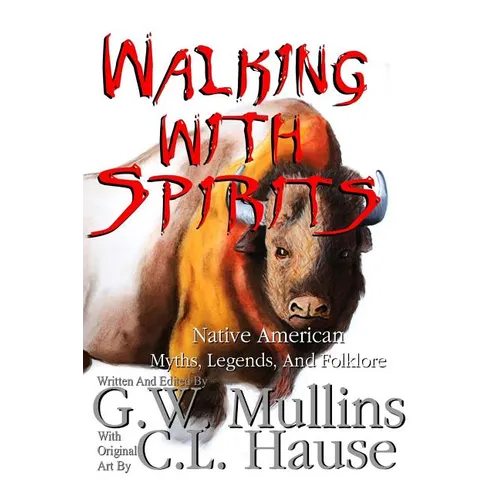 Walking With Spirits Native American Myths, Legends, And Folklore - Paperback