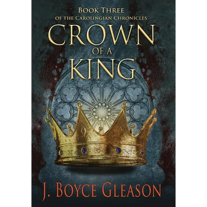 Crown of a King, Book Three of The Carolingian Chronicles - Hardcover