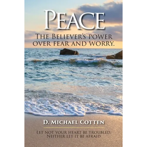Peace, The Believers power over fear and worry. - Paperback