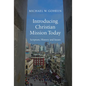 Introducing Christian Mission Today: Scripture, History and Issues - Hardcover