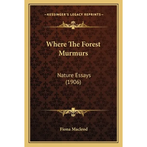 Where the Forest Murmurs: Nature Essays (1906) - Paperback