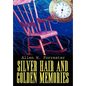 Silver Hair and Golden Memories - Hardcover