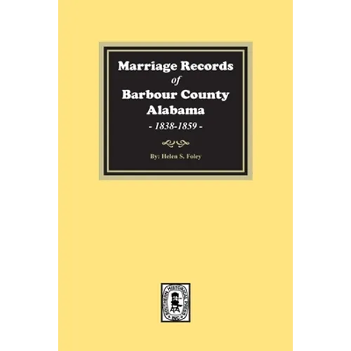 Marriage Records of Barbour County, Alabama, 1838-1859 - Paperback