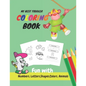 My Best Toddler Coloring Book Fun with Numbers, Letters, Shapes, Colors, Animals: Learn to Write workbook, Practice for Kids with Pen Control, numbers - Paperback
