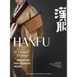 HANFU - A Visual Primer of Historical Han Chinese Attire - Hardcover