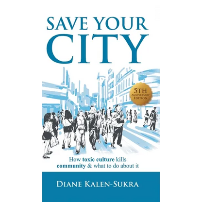 Save Your City: How Toxic Culture Kills Community & What to Do About It - Hardcover