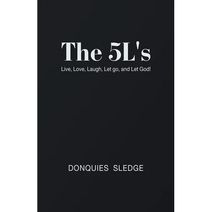 The 5L's: Live, Love, Laugh, Let Go, and Let God! - Paperback