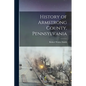 History of Armstrong County, Pennsylvania - Paperback