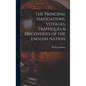 The Principal Navigations, Voyages, Traffiques & Discoveries of the English Nation - Hardcover
