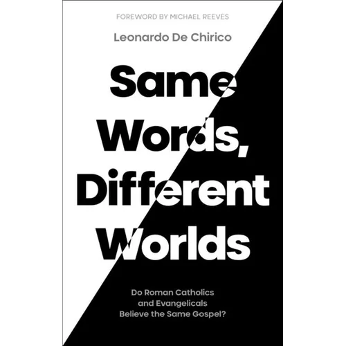 Same Words, Different Worlds: Do Roman Catholics and Evangelicals Believe the Same Gospel? - Paperback