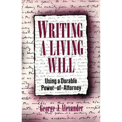 Writing a Living Will: Using a Durable Power-Of-Attorney - Hardcover