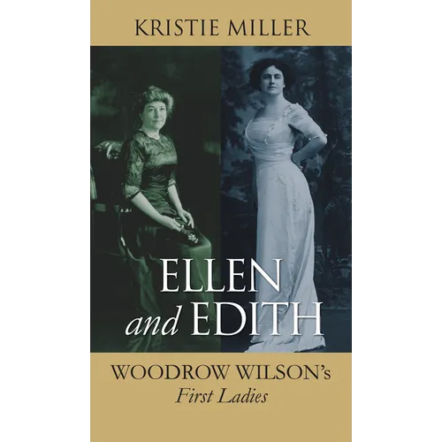 Ellen and Edith: Woodrow Wilson's First Ladies - Paperback