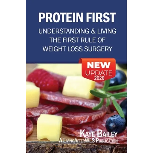 Protein First: Understanding and Living the First Rule of Weight Loss Surgery - Paperback