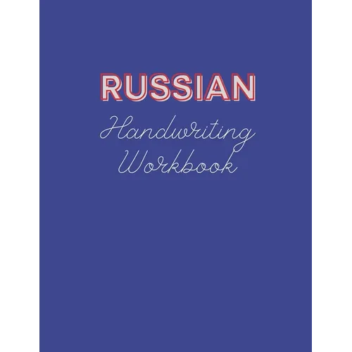 Russian Handwriting Workbook: Book to Master Russian Language Writing Skills, Notebook with Cyrillic Alphabet, Practical Worksheet to Help You in Le - Paperback