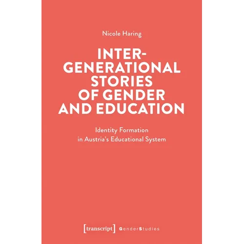 Intergenerational Stories of Gender and Education: Identity Formation in Austria's Educational System - Paperback