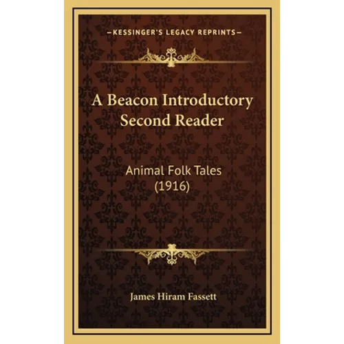 A Beacon Introductory Second Reader: Animal Folk Tales (1916) - Hardcover