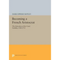 Becoming a French Aristocrat: The Education of the Court Nobility, 1580-1715 - Paperback