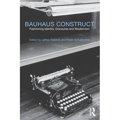 Bauhaus Construct: Fashioning Identity, Discourse and Modernism - Paperback
