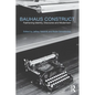Bauhaus Construct: Fashioning Identity, Discourse and Modernism - Paperback