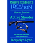 How to Survive an Active Shooter: What You do Before, During and After an Attack Could Save Your Life - Paperback