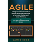 Agile: Una guía esencial sobre la gestión de proyectos Agile, el proceso Kanban y el Lean Thinking + Una guía completa sobre Scrum - Hardcover