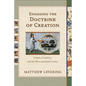 Engaging the Doctrine of Creation: Cosmos, Creatures, and the Wise and Good Creator - Paperback