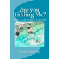 Are you Kidding Me?: True Lifeguard Stories - Paperback