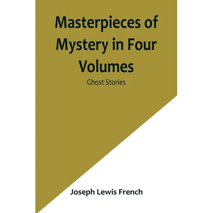 Masterpieces of Mystery in Four Volumes: Ghost Stories - Paperback