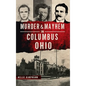 Murder & Mayhem in Columbus, Ohio - Hardcover