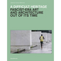 A Difficult Heritage: Fascist-Era Art and Architecture Out of Its Time - Hardcover
