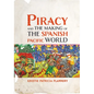 Piracy and the Making of the Spanish Pacific World - Hardcover