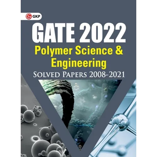 GATE 2022 - Polymer Science & Engineering - Solved Papers (2008-2021) - Paperback